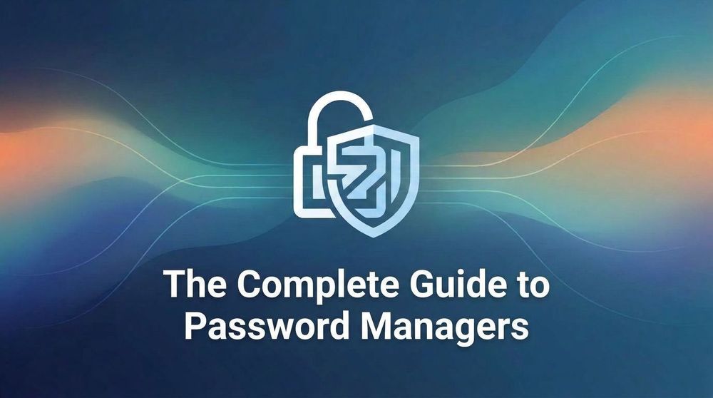 The Complete Guide to Password Managers