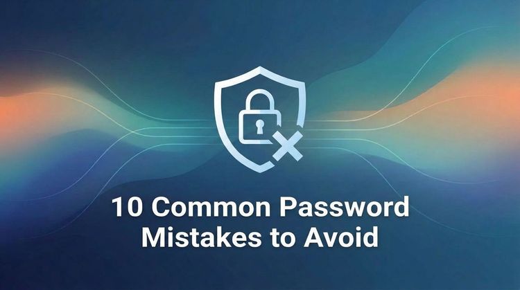 10 Common Password Mistakes to Avoid