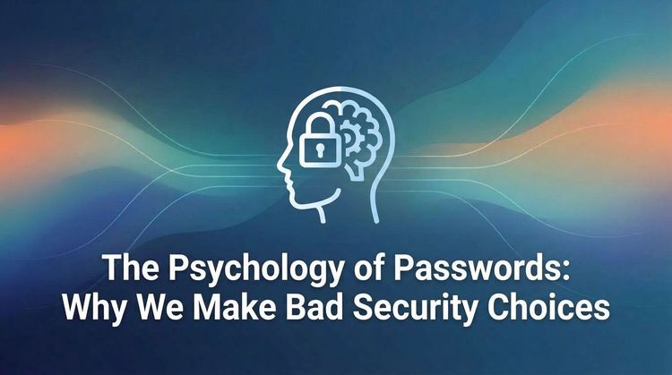 The Psychology of Passwords: Why We Make Bad Security Choices